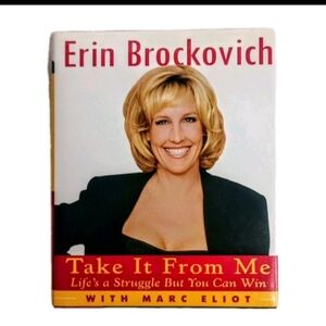 Erin Brockovich Take It From Me Life's a Struggle But You Can Win First Edition